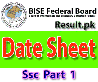 fbise Ssc part 1 Date Sheet 2025 fbise Ssc part 1 Result 2025 class 9th, 12th, FSC, Matric, SSC, HSSC, FA, Inter, 10th, 11th, Intermediate, SSC Part 1, SSC Part 2, Inter Part 1, Inter part 2, 1st year, 2nd year, ICS, ICOM