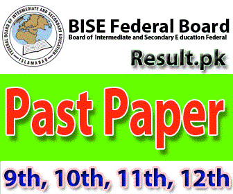 fbise Past Paper 2024 class 9th, 12th, FSC, Matric, SSC, HSSC, FA, Inter, 10th, 11th, Intermediate, SSC Part 1, SSC Part 2, Inter Part 1, Inter part 2, 1st year, 2nd year, ICS, ICOM