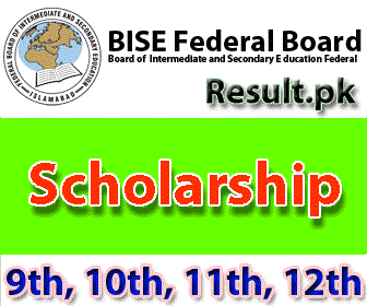 fbise Scholarships 2024 class 9th, 12th, FSC, Matric, SSC, HSSC, FA, Inter, 10th, 11th, Intermediate, SSC Part 1, SSC Part 2, Inter Part 1, Inter part 2, 1st year, 2nd year, ICS, ICOM